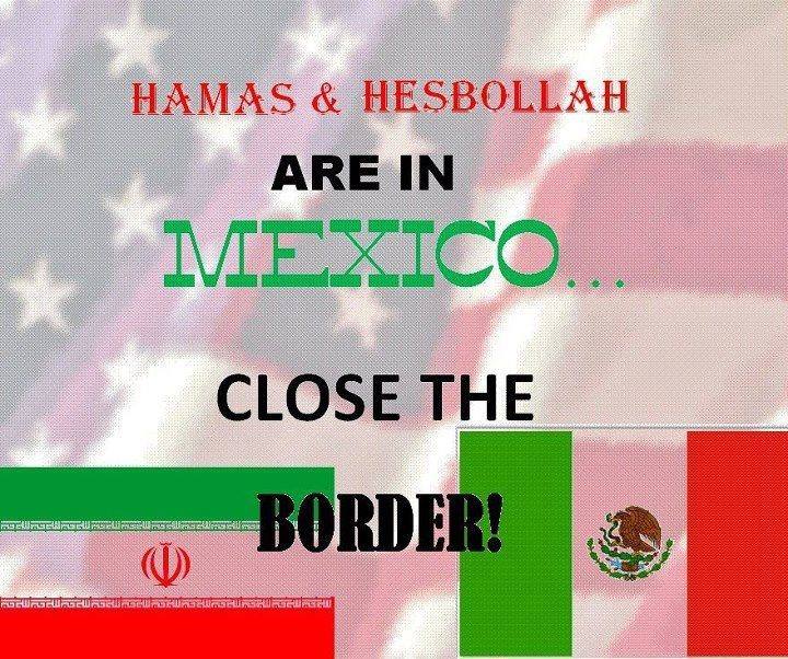 Hamas and Hezbollah are in Mexico. Close the border
