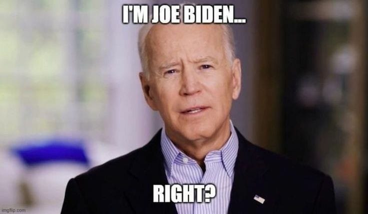 I'm Joe Biden Right?